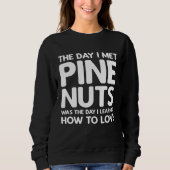 The Day I Met Pine Nuts  Pine Nuts スウェットシャツ (正面)