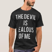 The Devil Is Jealous Of Me   Religious  Tシャツ (正面)