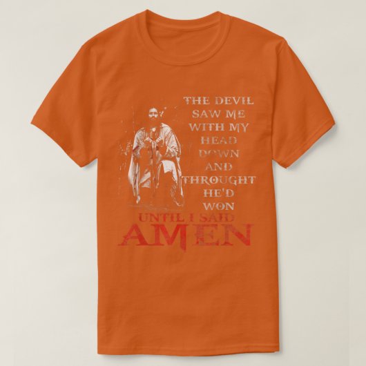 The Devil Saw Me With My Head Down Thought HeD Won Tシャツ (デザイン正面)