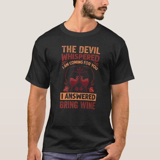 The Devil Whispered I Am Coming For You - Funny Wi Tシャツ (正面)