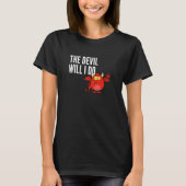 The devil will I do  German sayings Tシャツ (正面)