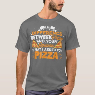 The Difference Between Pizza And You Pizza Lover I Tシャツ