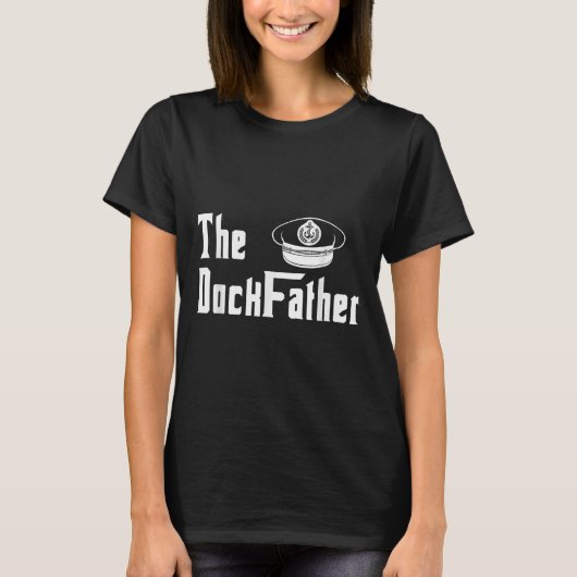 The Dock Father Captain Of The Boat Dad Funny Fath Tシャツ (正面)