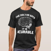 The Doctor Says It Is Incurable Polymer Clay Sculp Tシャツ (正面)