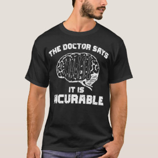 The Doctor Says It Is Incurable Polymer Clay Sculp Tシャツ