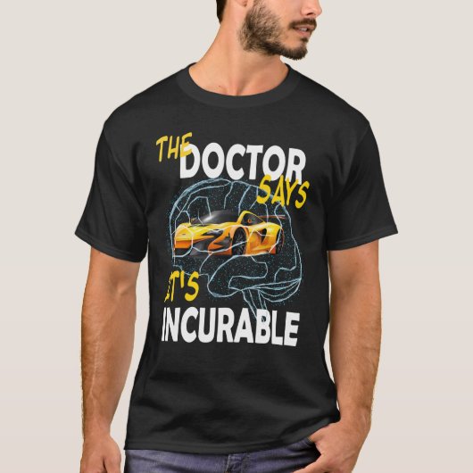 The Doctoreは、それが難治性の車の脳であると言う Tシャツ (正面)