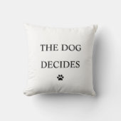 The Dog Decides Throw Pillow クッション (正面)