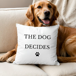 The Dog Decides Throw Pillow クッション