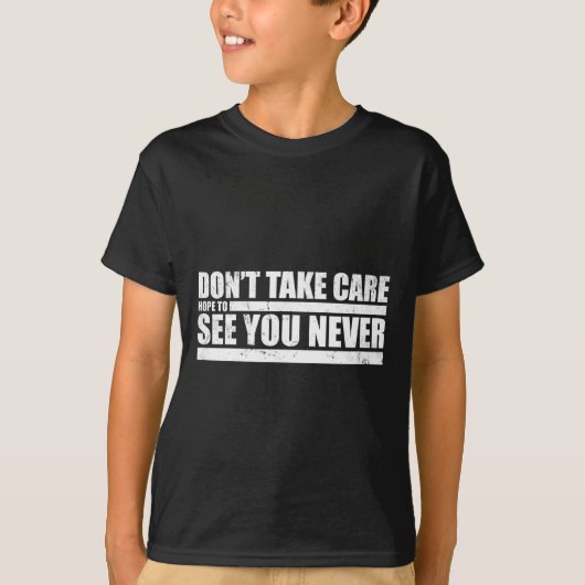 The Don't Take Care Challenge Quote (distressed Co Tシャツ (正面)