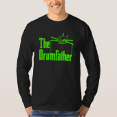 The Drumfather Quote For Drummer  1 Tシャツ (正面)
