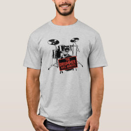 The Drummer Has Arrived Tシャツ