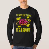 The Earth Ist't Flat It's A Donut Tシャツ (正面)