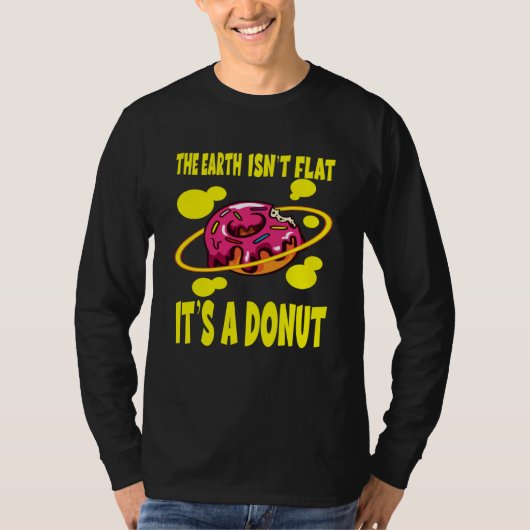 The Earth Ist't Flat It's A Donut Tシャツ (正面)