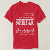 The Effort I Put Into Not Being Serial Killer Funn Tシャツ (デザイン正面)