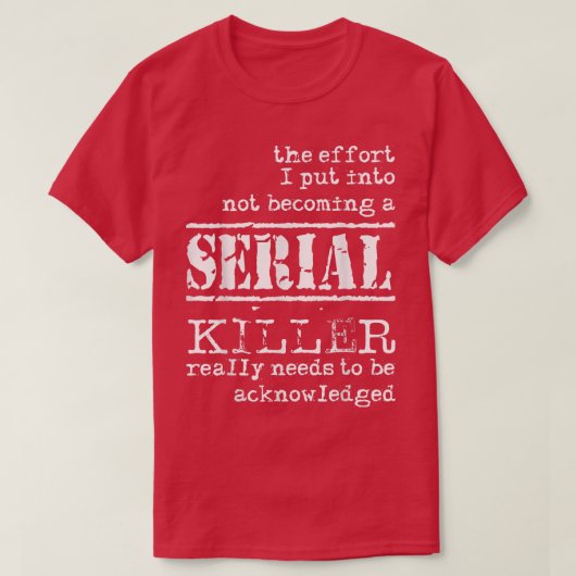 The Effort I Put Into Not Being Serial Killer Funn Tシャツ (デザイン正面)