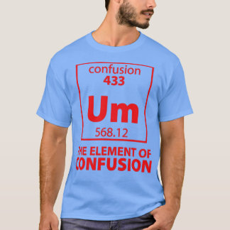 The Element of Confusion Tシャツ