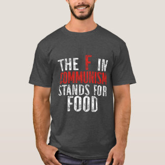 The F in Communism Stands for Food gift Tシャツ
