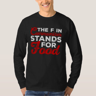 the f in communism stands for food Sarcastic 1 Tシャツ
