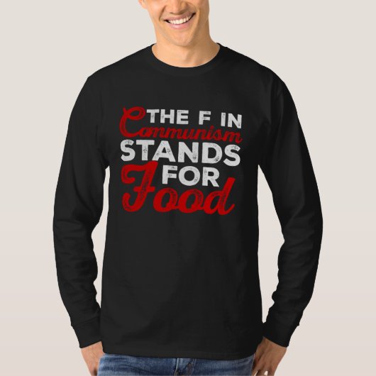 the f in communism stands for food Sarcastic 1 Tシャツ (正面)