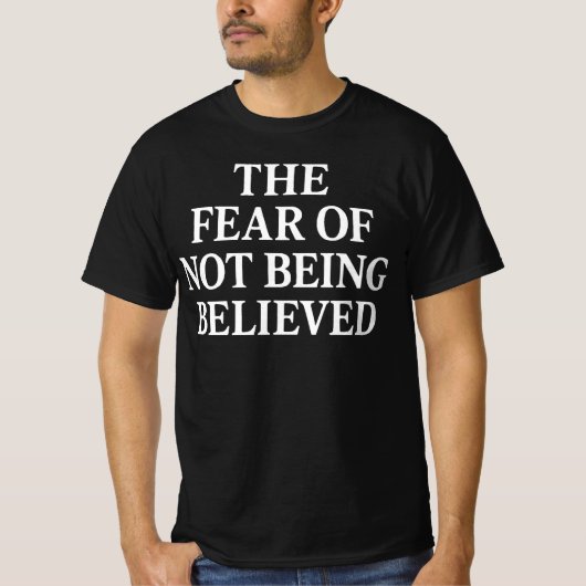 The Fear of Not Being Believed  l Mental Health  Tシャツ (正面)