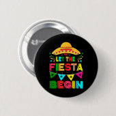 The Fiesta Begin おもしろい Cinco De Mayo Mexican 缶バッジ (正面&裏面)