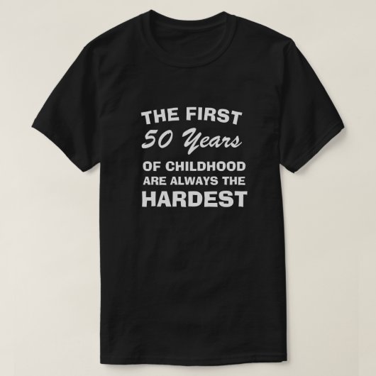 THE FIRST FIFTY YEARS OF CHILDHOOD ARE THE HARDEST Tシャツ (デザイン正面)