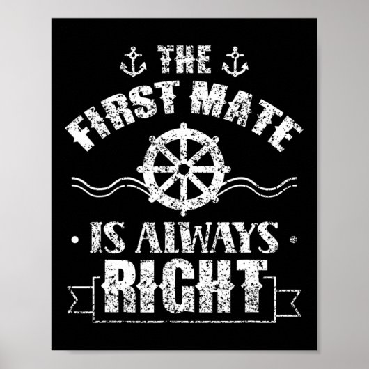 The First Mate Is Always Right Ship Boat Sea Yacht ポスター (正面)