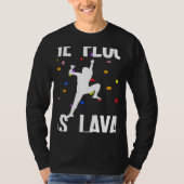 The Floor Is Lava Bouldering And Climbing Tシャツ (正面)