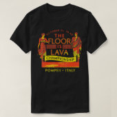 The Floor Is Lava Everyone, Pompeii, 74 A Tシャツ (デザイン正面)