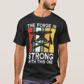 The Forge Is Strong With This One - Blacksmith Tシャツ (正面)
