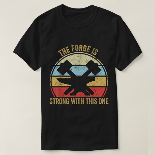 The Forge Is Strong With This One Funny Blacksmith Tシャツ (デザイン正面)