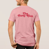 The Forty Club Pink Oversize 40th Birthday Party  トライブレンドＴシャツ (裏面)