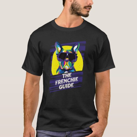 The Frenchie Guide French Bulldog Dog Theme French Tシャツ (正面)