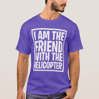 THE FRIEND WITHHE HELICOPTER GIFT IDEA FOR HELIC f Tシャツ