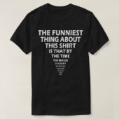 The Funniest Thing About This  Tシャツ (デザイン正面)