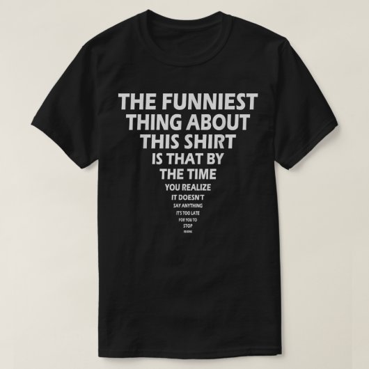 The Funniest Thing About This  Tシャツ (デザイン正面)