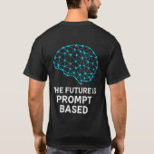 The Future Is Prompt Based Artificial Intelligence Tシャツ (裏面)