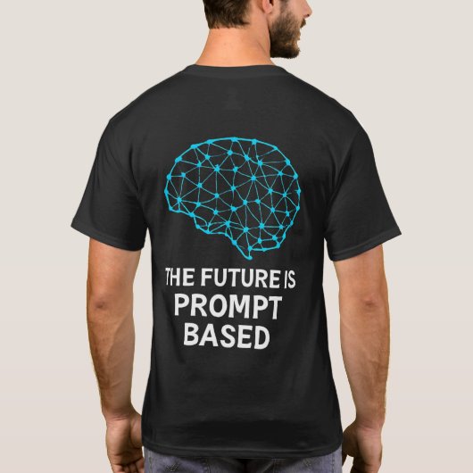 The Future Is Prompt Based Artificial Intelligence Tシャツ (裏面)