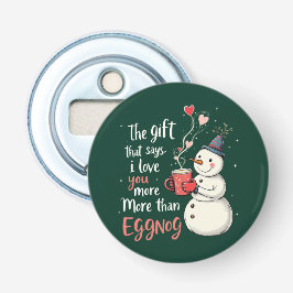 The Gift That Says, 'I Love You More Than Eggnog 栓抜き