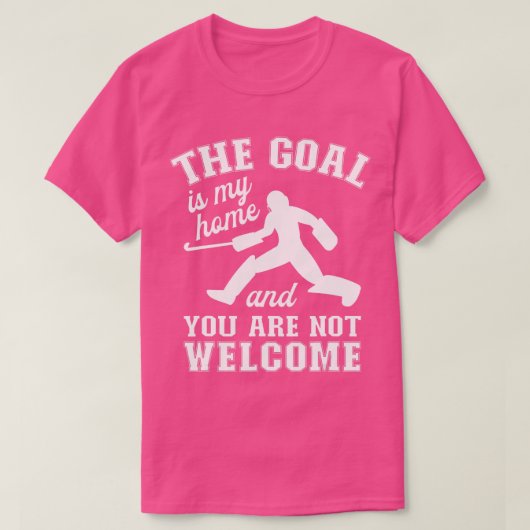 The Goal Is My HomeField Hockey Goalie  Tシャツ (デザイン正面)
