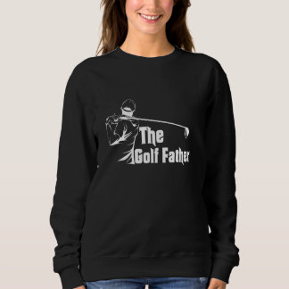 The Golf Father Golfer Happy Father's Day Dad Papa スウェットシャツ