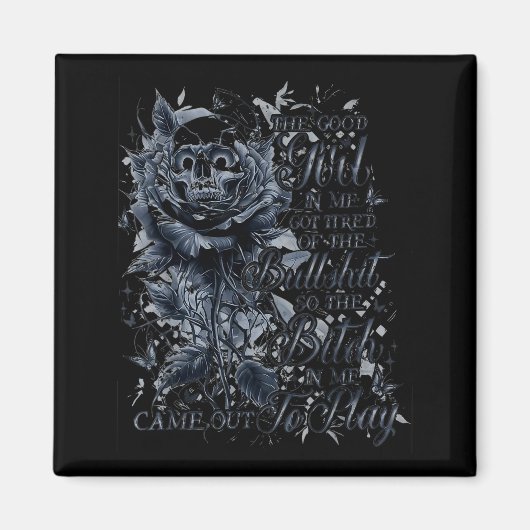 The Good Girl In Me Got Tired Of The Bul So The Bt マグネット (正面)