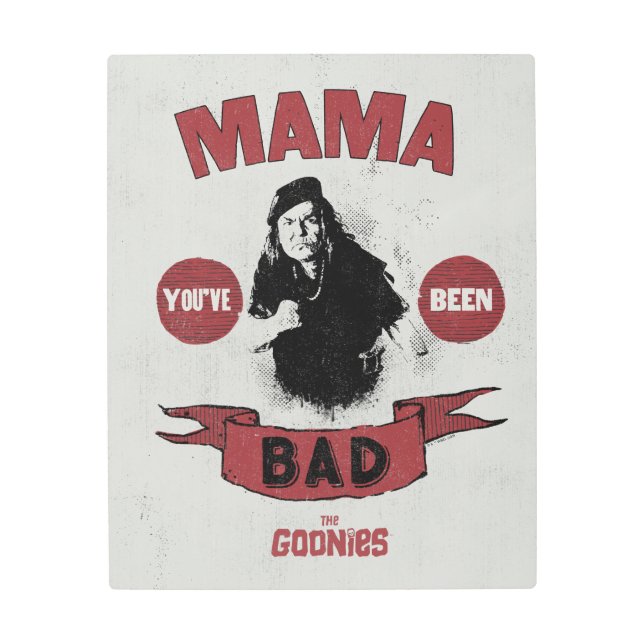 The Goonies Mama Fratelli "あなたは悪かった" メタルプリント (正面)