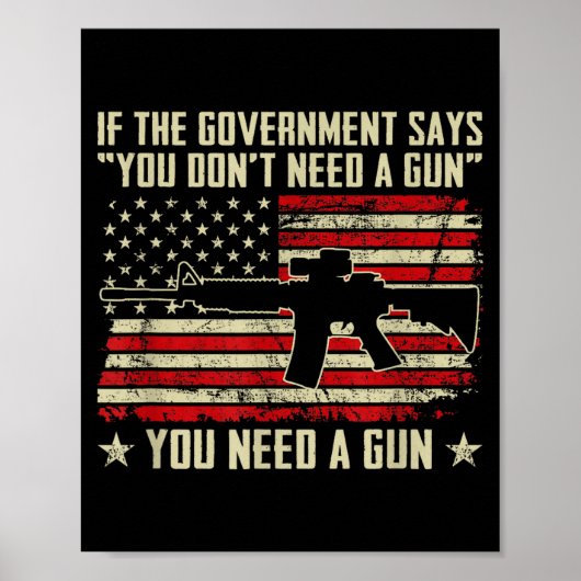 The Government Says You Don't Need A Gun - Funny P ポスター (正面)