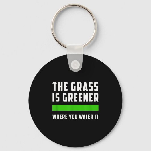 The Gr Is Greener Where You Water It, Motivational キーホルダー (正面)