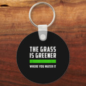 The Gr Is Greener Where You Water It, Motivational キーホルダー (正面)
