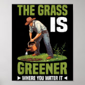The Gr Is Greener Where You Water It Motivational  ポスター (正面)