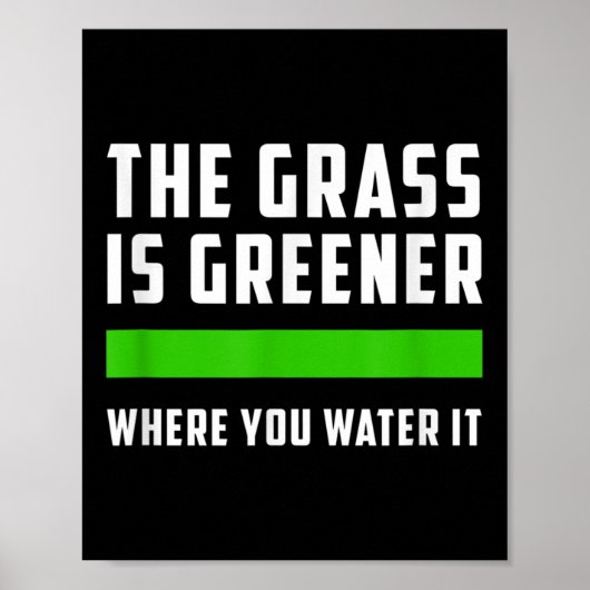 The Gr Is Greener Where You Water It, Motivational ポスター (正面)