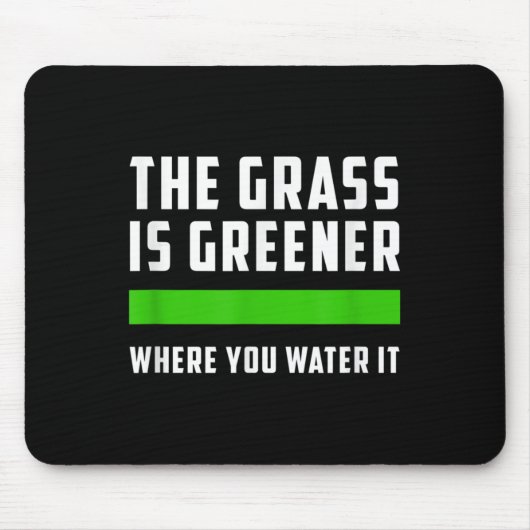 The Gr Is Greener Where You Water It, Motivational マウスパッド (正面)