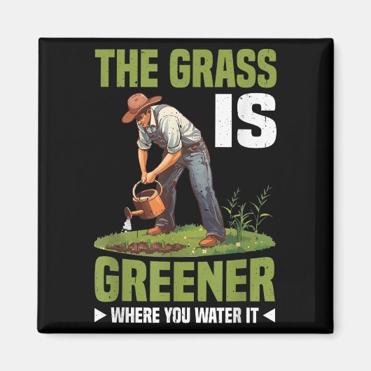 The Gr Is Greener Where You Water It Motivational  マグネット (正面)